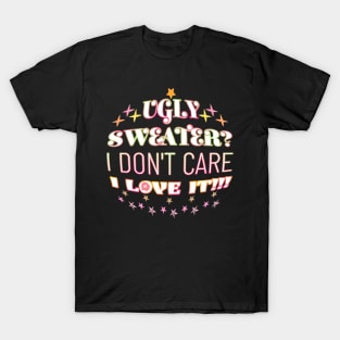 Ugly Sweater I Don't Care I Love It Pink Yellow Stars Warped T-Shirt